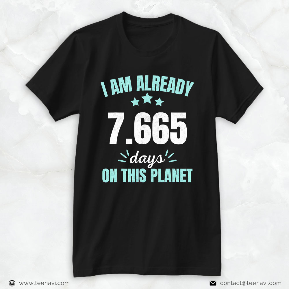 Funny 21st Birthday Shirt, I Am Already 7665 Days On This Planet 21st Birthday Bday