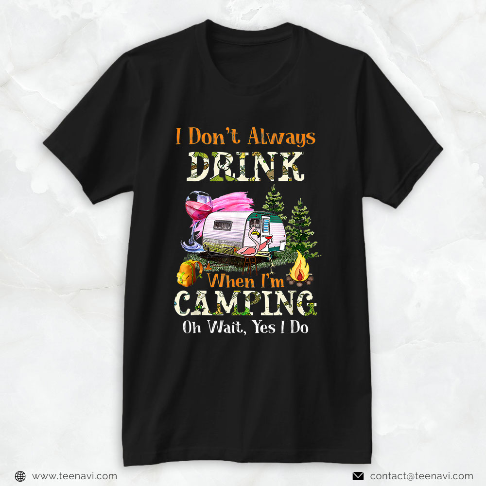 Pink Flamingo Shirt, I Don't Always Drink When I'm Camping Funny Flamingo