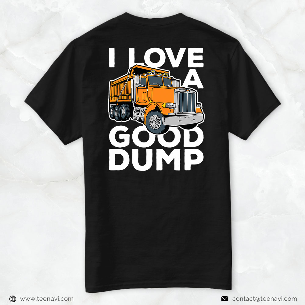 Funny Trucker Shirt, I Love A Good Dump Funny Dump Truck Driver