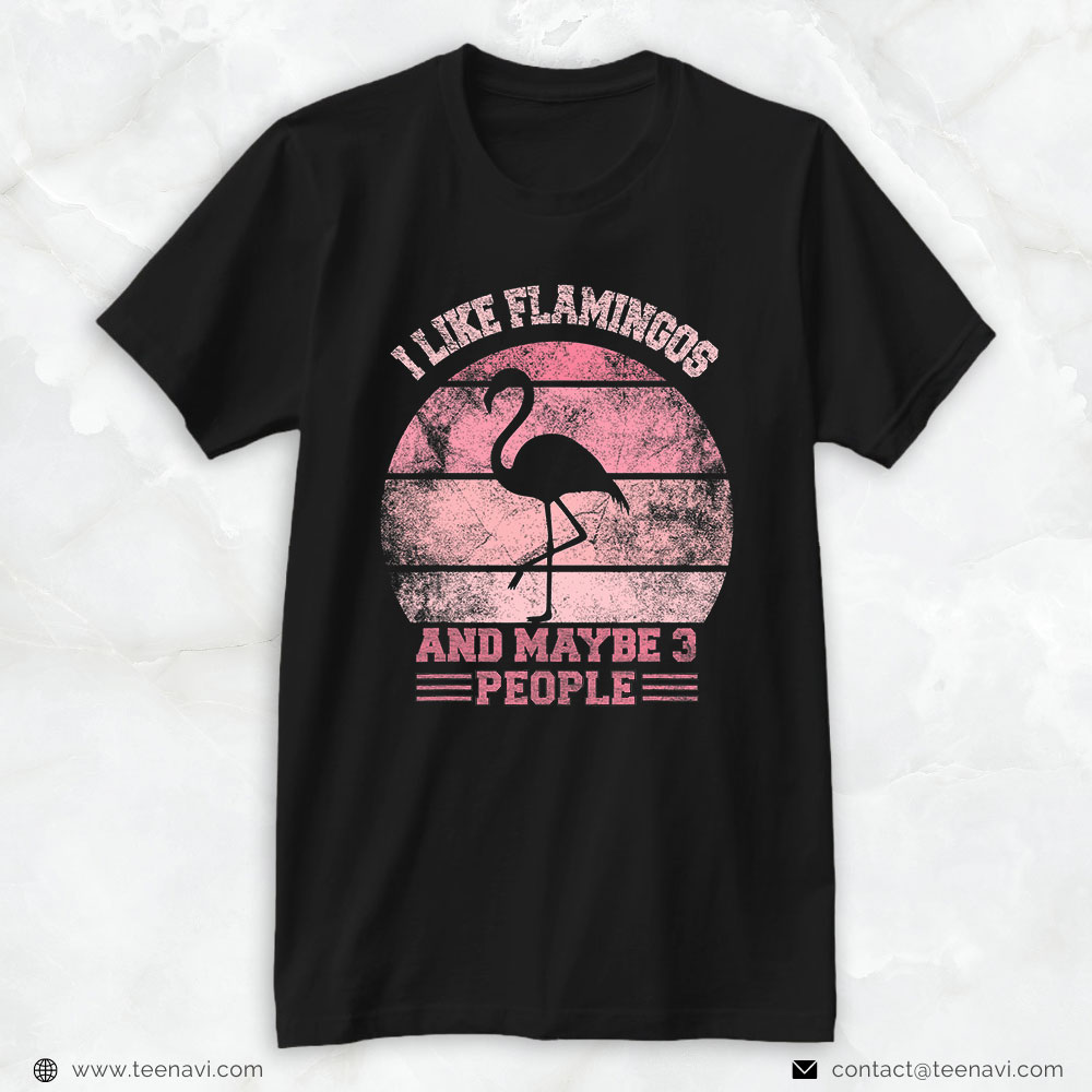 Flamingo Shirt, I Love Flamingo And Maybe 3 People,Funny Flamingo Quotes