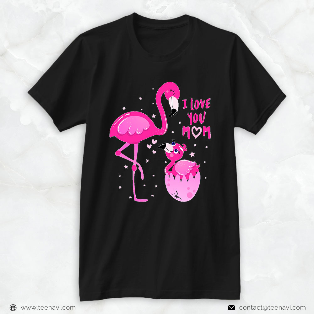 Flamingo Shirt, I Love Mom Best Mommy Pink Flamingo Baby Mothers Day