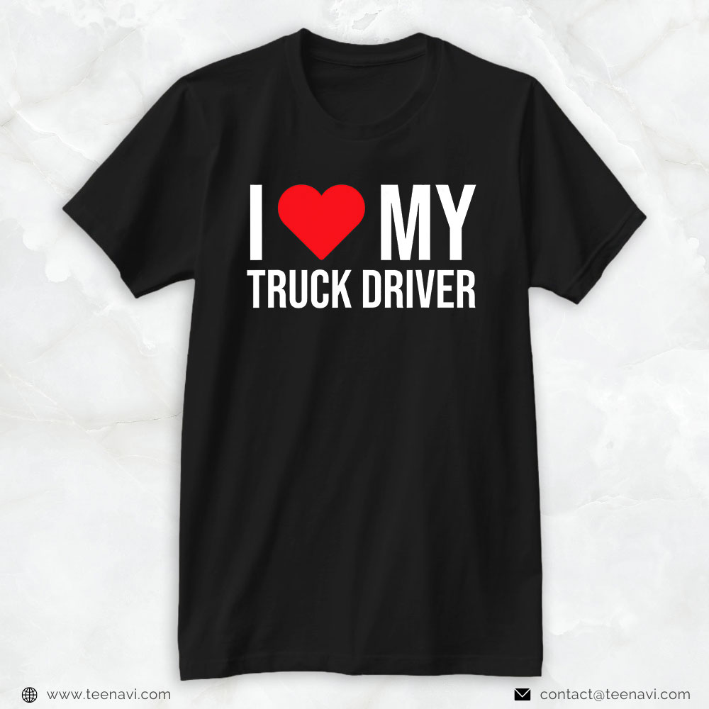 Trucker Shirt, I Love My Truck Driver Cute Mom Girlfriend Wife