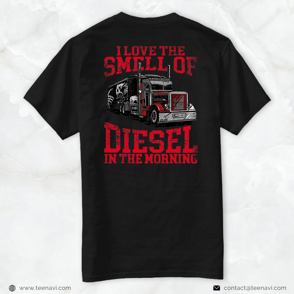 Funny Truck Shirt, I Love The Smell Of Diesel In The Morning Cool Trucker