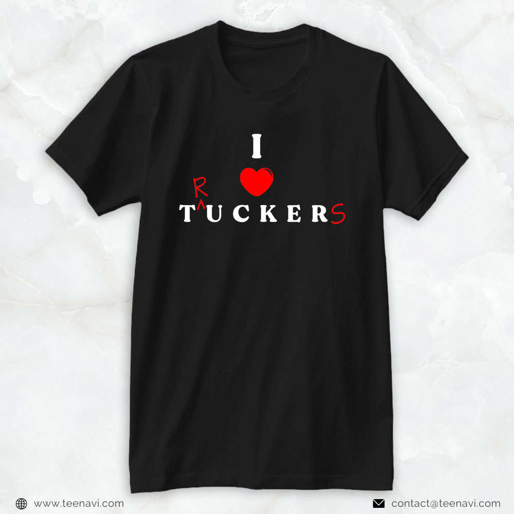 Trucker Shirt, I Love Tucker Trucker Funny Saying Tee For Men Women