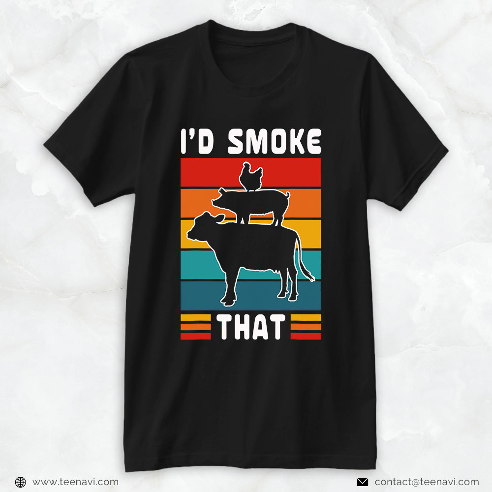 Marijuana Shirt, I'd Smoke That Bbq Beef Pork Chicken Cow Pig