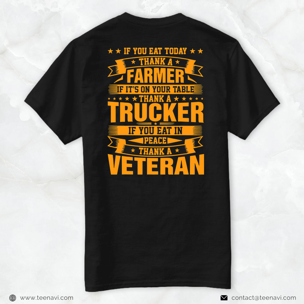 Funny Trucker Shirt, If You Eat Today Thank A Farmer Trucker Veteran