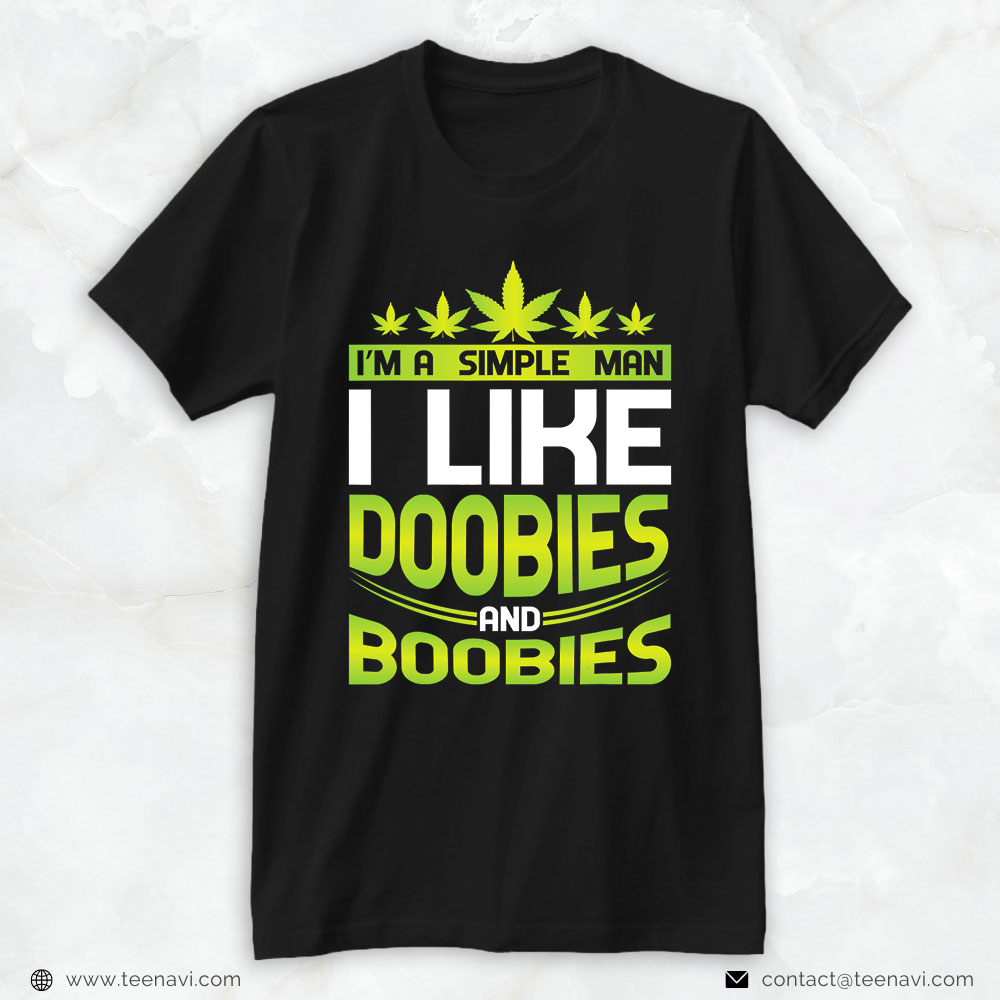 Funny Weed Shirt, I'm A Simple Guy I Like Doobies And Boobies Fun Weed Stoner