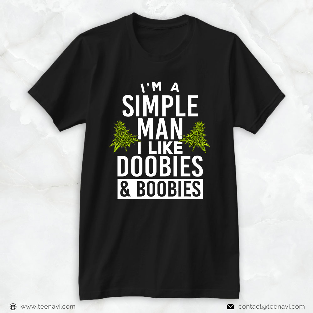 Funny Weed Shirt, I'm A Simple Man I Like Doobies & Boobies Weed Stoner