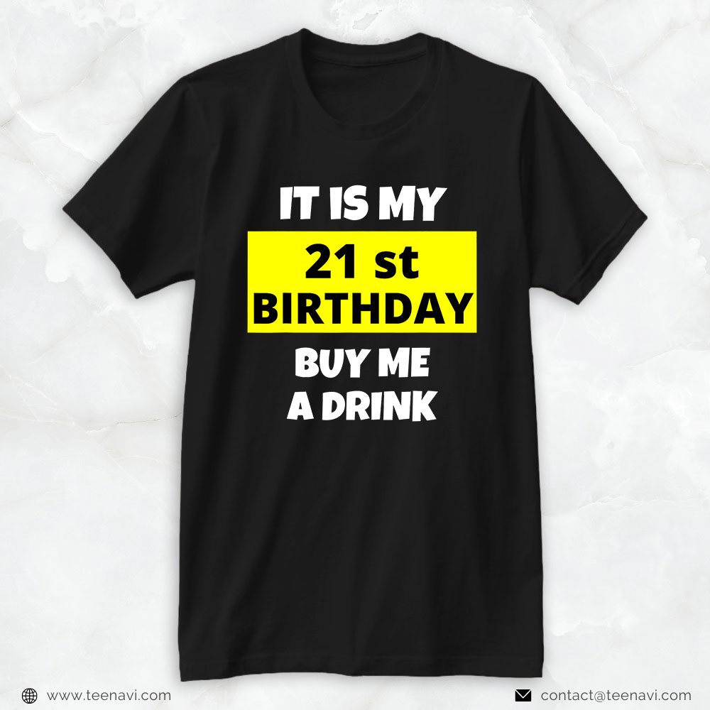 Funny 21st Birthday Shirt, It Is My 21st Birthday, Buy Me A Drink, Happy B Day Boy Girl