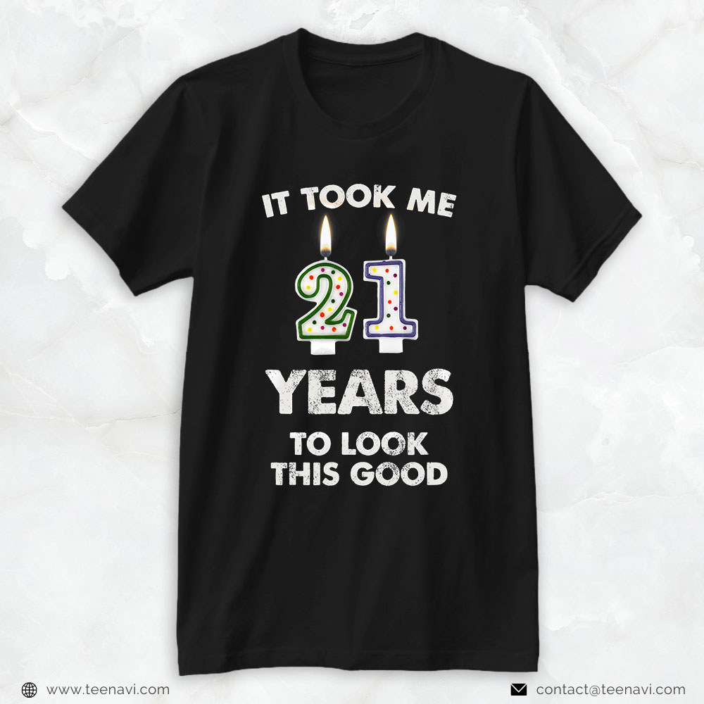 Funny 21st Birthday Shirt, It Took Me 21 Years To Look This Good Birthday Cake Candles