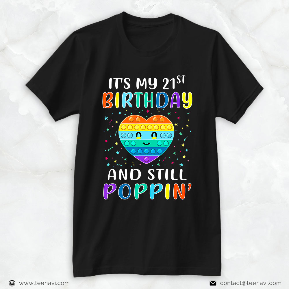 21st Birthday Shirt, It's My 21st Birthday And Still Poppin' Heart Boy Girl