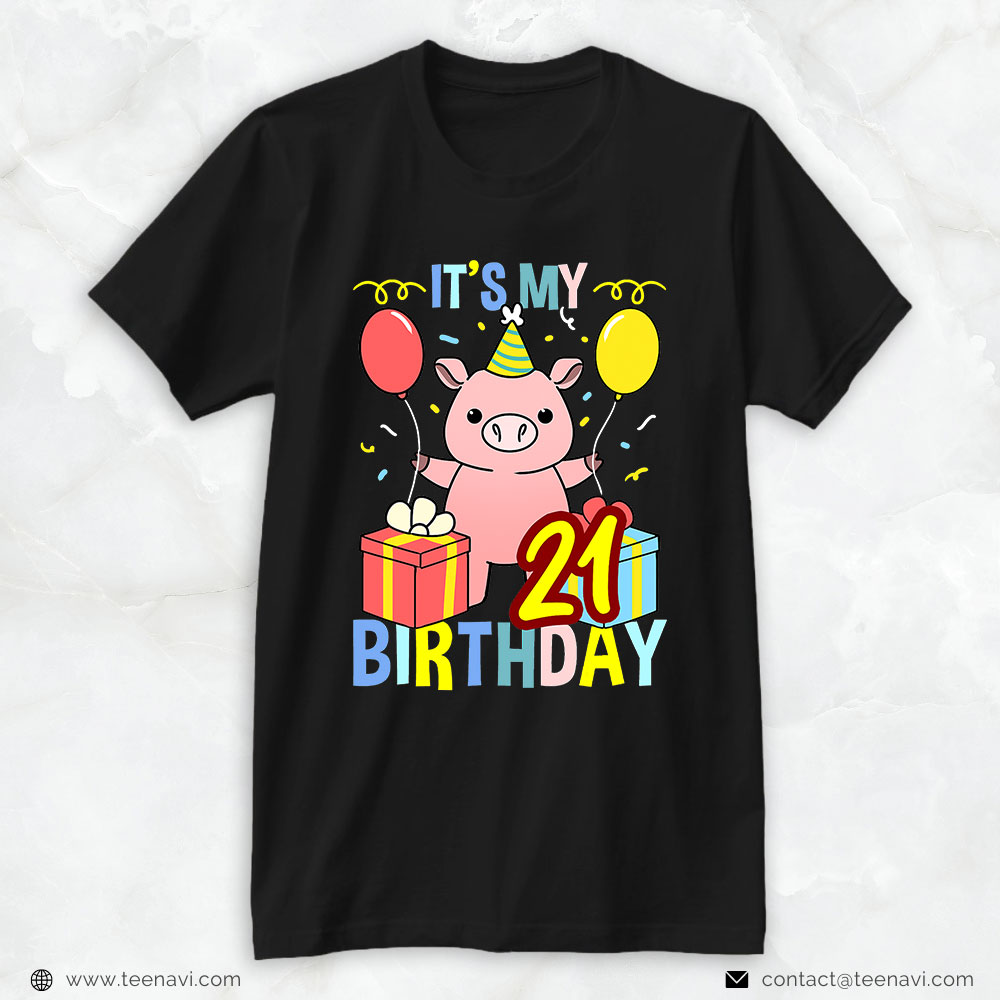 Funny 21st Birthday Shirt, Its My 21st Birthday Pig For Pig Lover