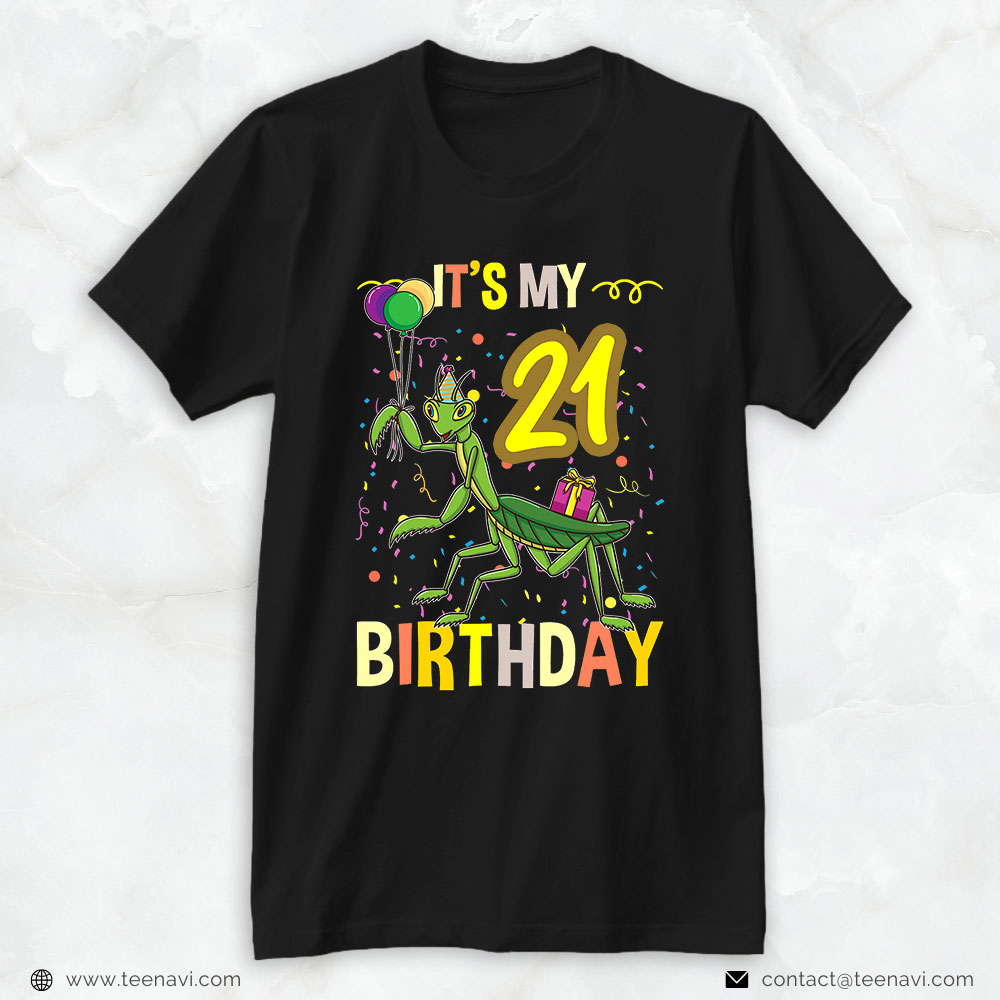 Funny 21st Birthday Shirt, Its My 21st Birthday Praying Mantis Insect