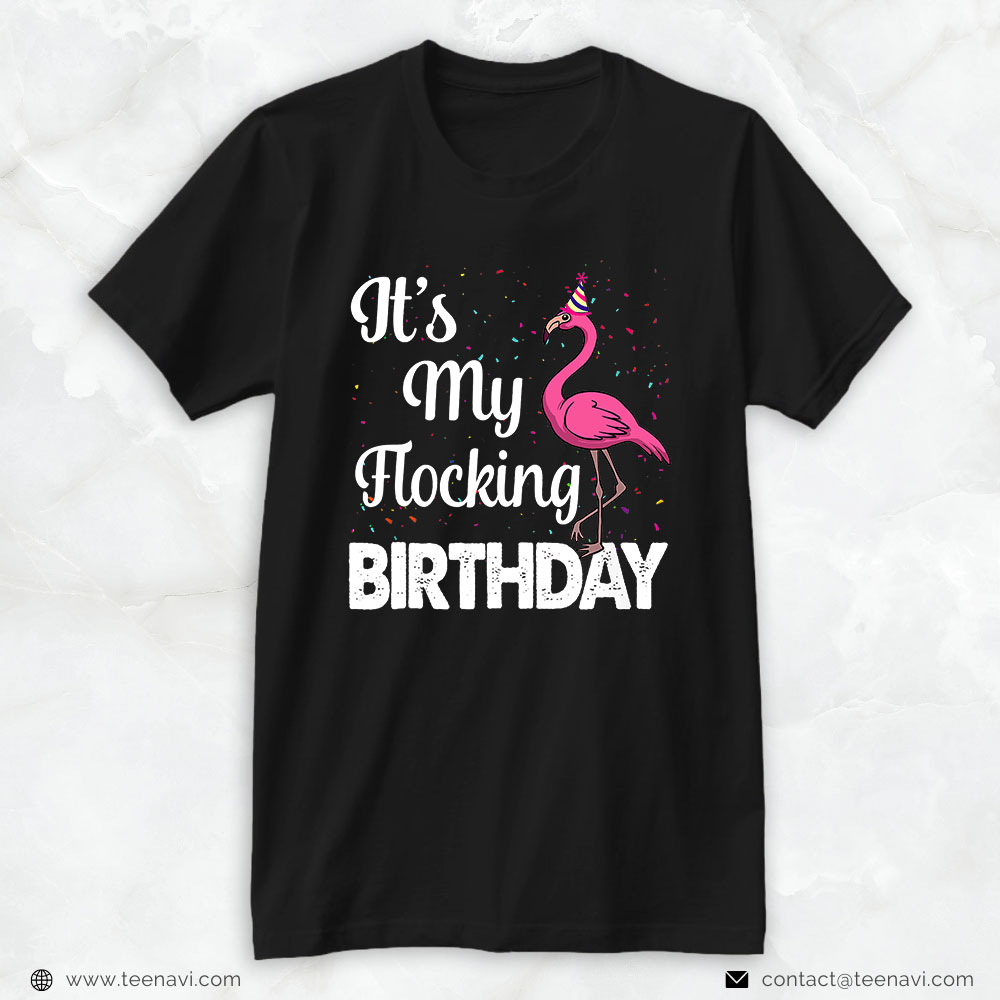 Pink Flamingo Shirt, Its My Flocking Birthday Funny Pink Flamingo Gifts