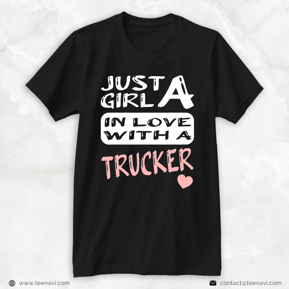 Truck Driver Shirt, Just A Girl In Love With A Trucker