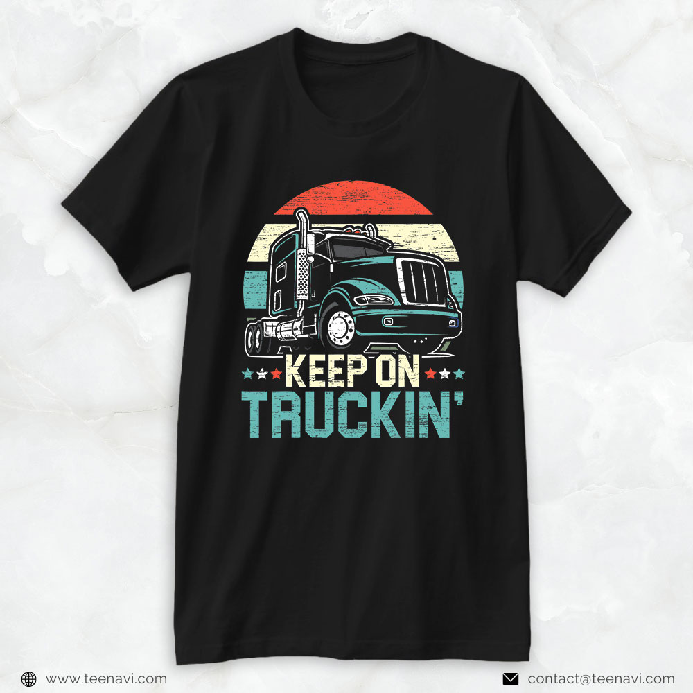 Funny Trucker Shirt, Keep On Truckin' Retro Trucker 18 Wheeler Truck Driver
