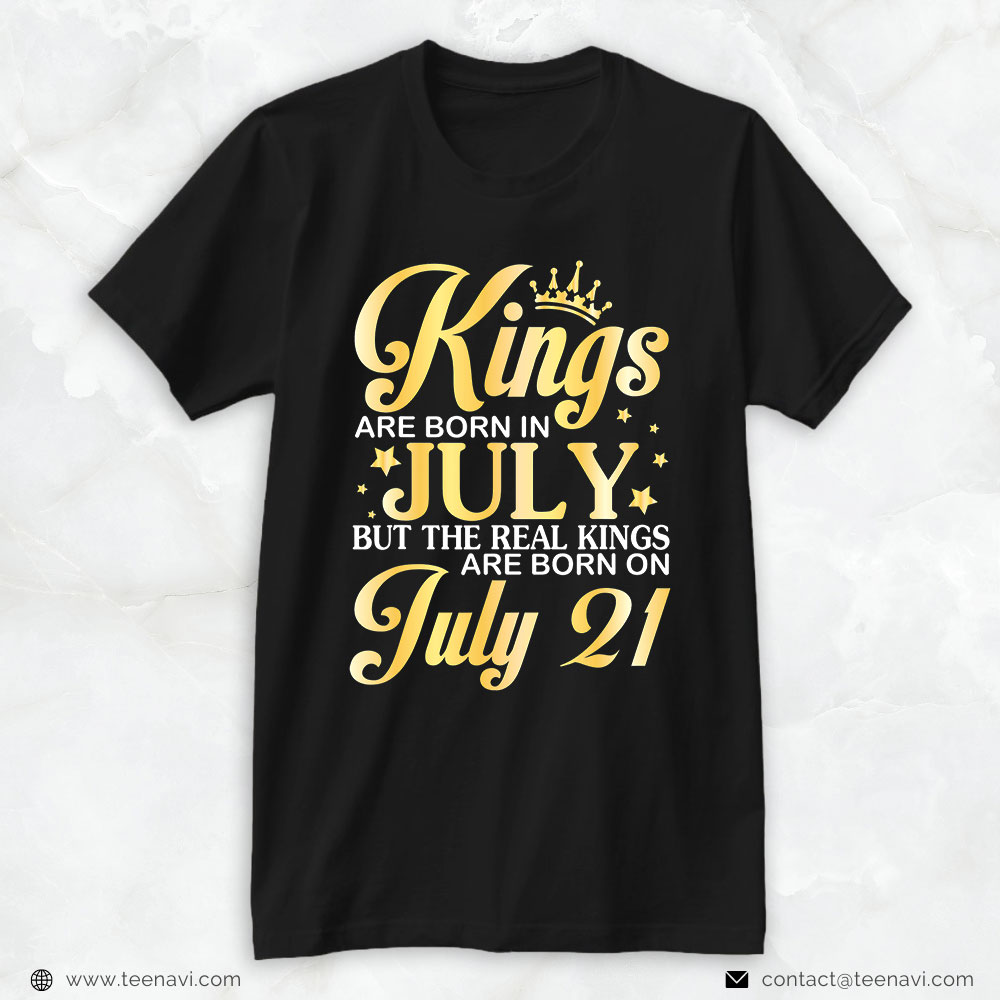 21st Birthday Shirt, Kings Are Born In Jul But The Real Kings Are Born On July 21