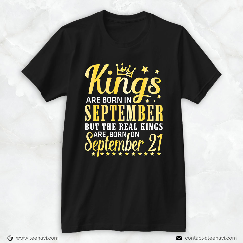 Funny 21st Birthday Shirt, Kings Are Born In Sept Real Kings Are Born On September 21