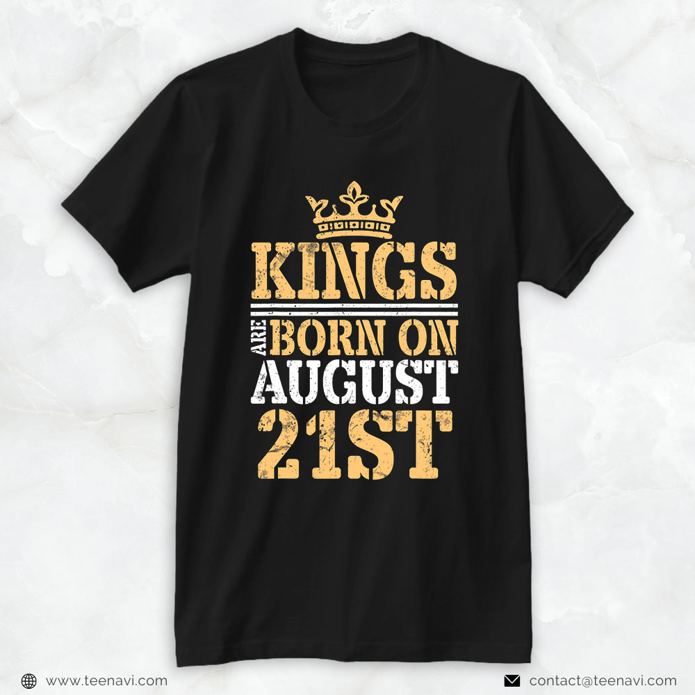 Funny 21st Birthday Shirt, Kings Are Born On August 21st Happy Birthday Papa Daddy Son