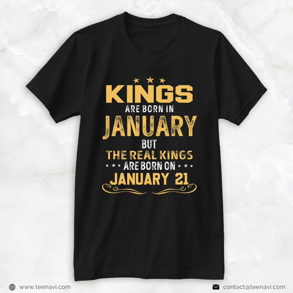 21st Birthday Shirt, Kings Born In January Real Kings Are Born On January 21
