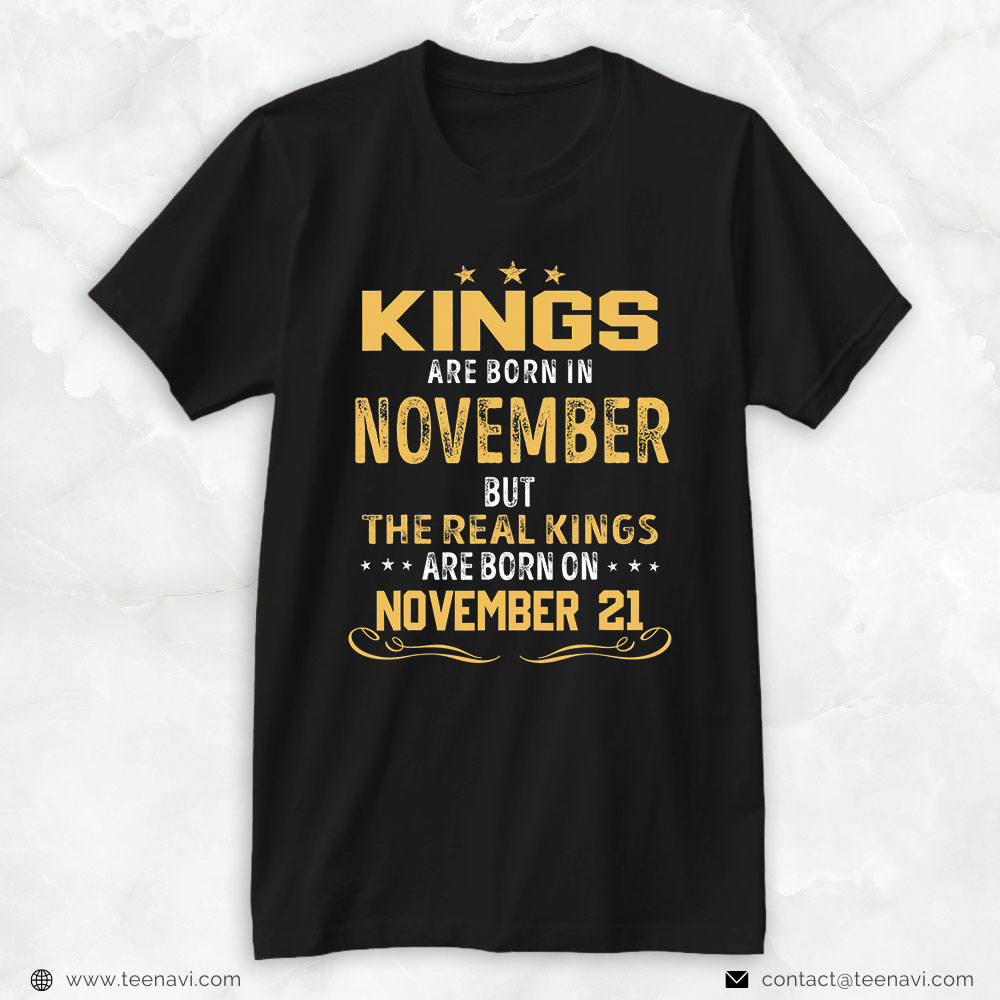 Funny 21st Birthday Shirt, Kings Born In November Real Kings Are Born On November 21
