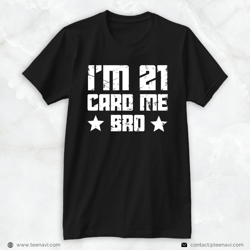 Funny 21st Birthday Shirt, Legal 21 Years Old 21st Birthday I'm 21 Card Me Bro