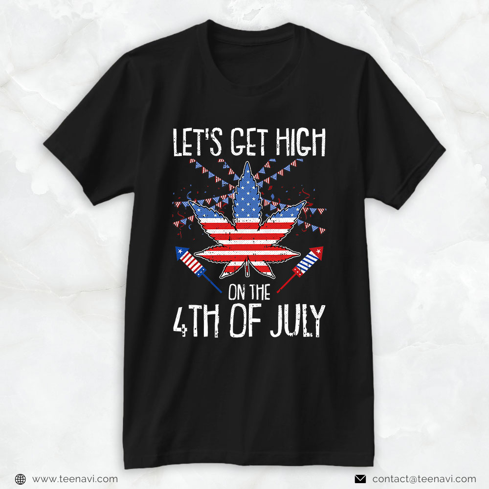 Cannabis Shirt, Lets Get High 4th Of July Weed American Flag Pot Thc Stoner
