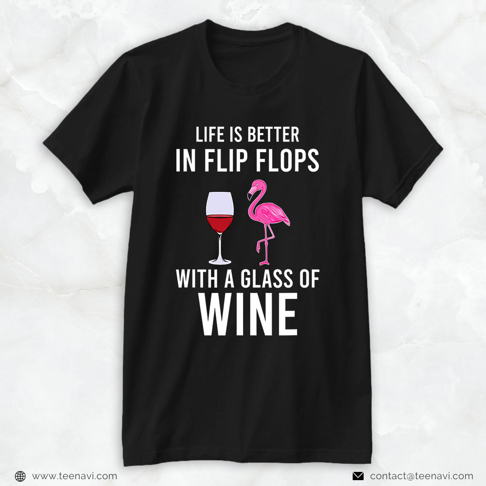 Flamingo Shirt, Life Is Better In Flip Flops With A Glass Of Wine Flamingo