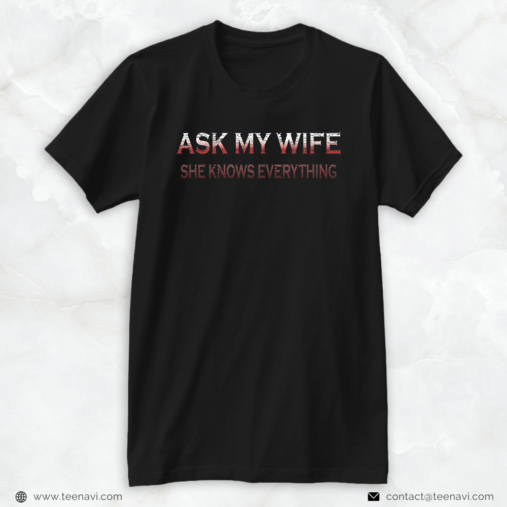 Truck Driver Shirt, Mens Ask My Wife She Knows Everything Funny