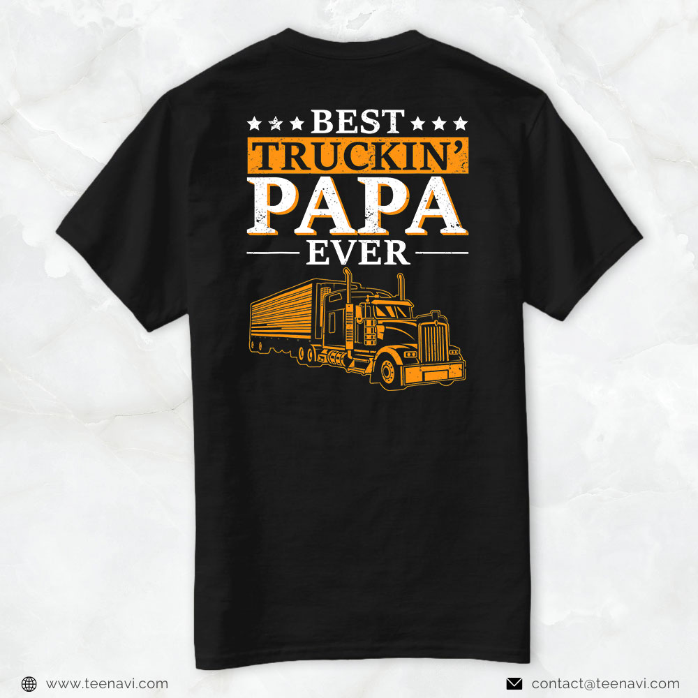 Funny Trucker Shirt, Mens Best Truckin Papa Ever Funny Trucker Dad Big Rig Fathers Day
