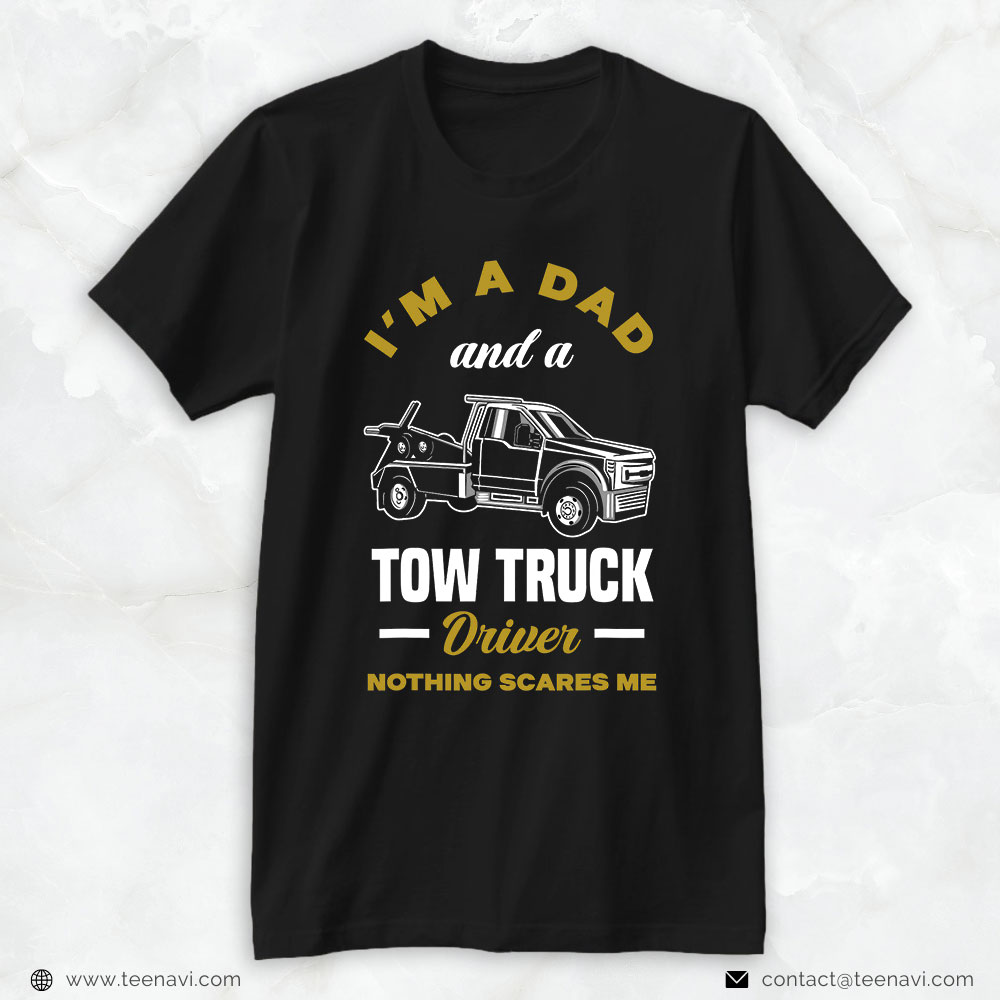 Funny Truck Shirt, Mens I'm A Dad And A Tow Truck Driver Funny Tow Truck Driver