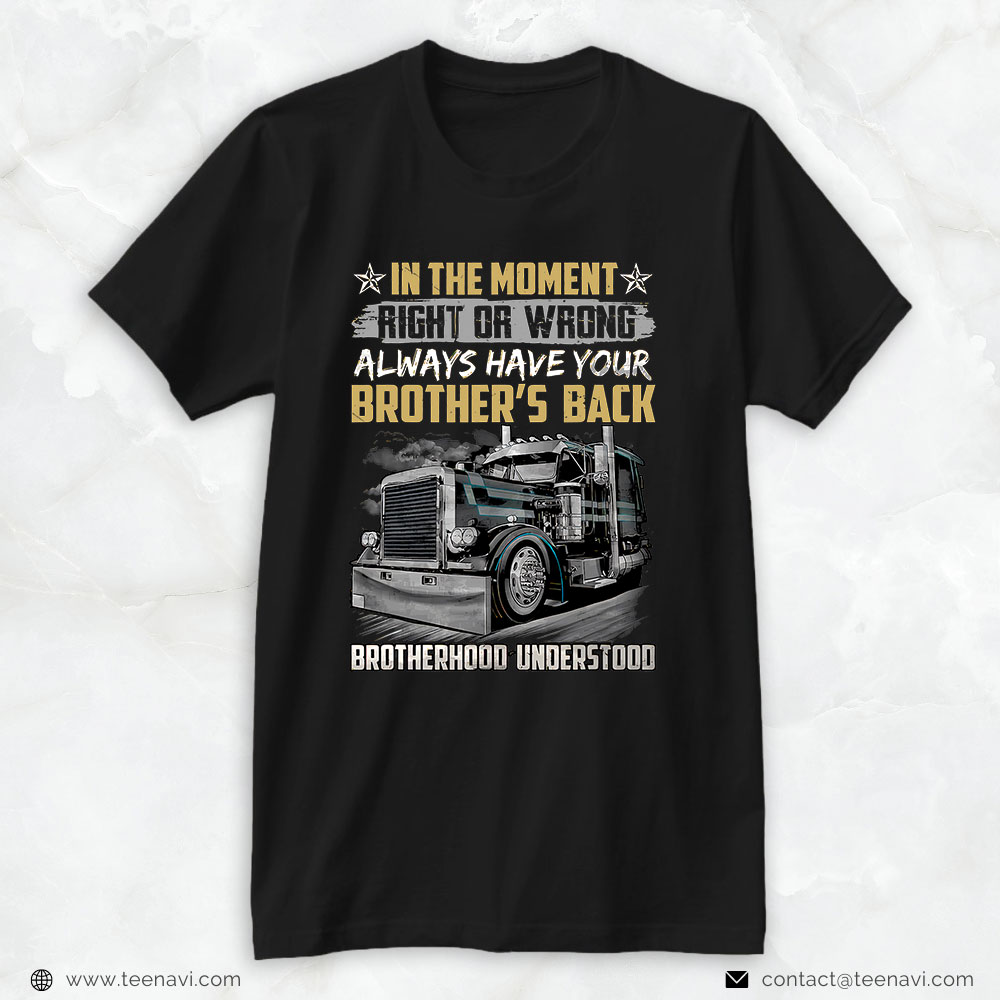 Trucker Shirt, Mens In The Moment Right Or Wrong Always Have Your Brother's