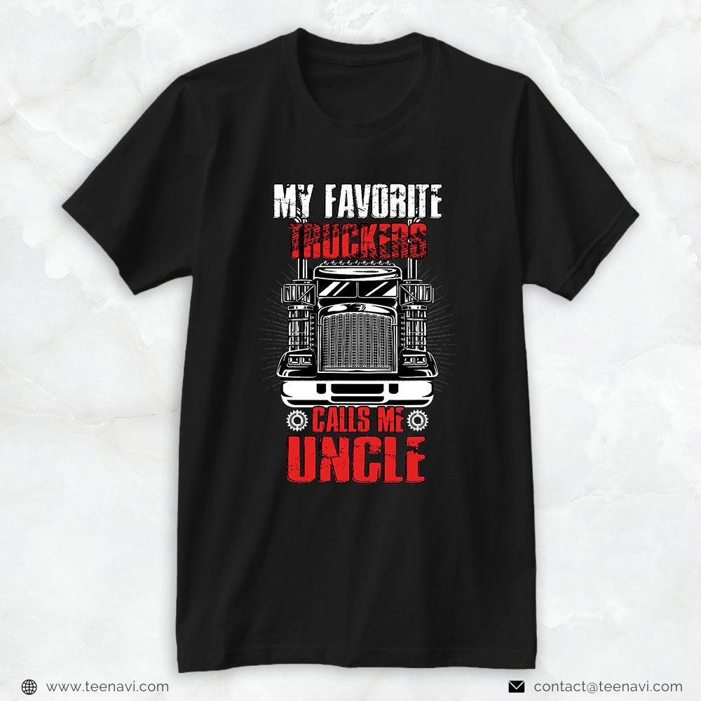 Funny Truck Shirt, Mens My Favorite Trucker Calls Me Uncle Truckin' Papa Men