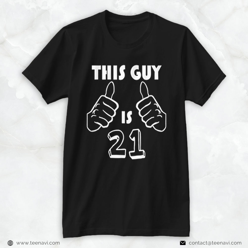 Funny 21st Birthday Shirt, This Guy Is 21 Years Old Funny 21st Birthday Gifts