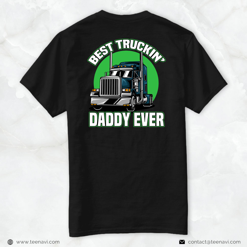 Trucking Shirt, Mens Truck Driver Dad Trucker Gifts For Best Truckin Daddy