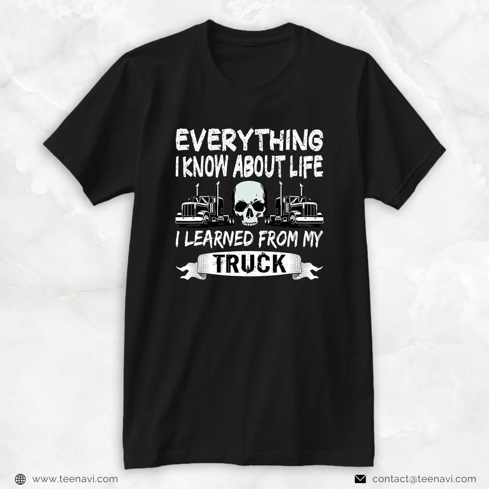 Funny Truck Shirt, Mens Trucker Everything I Know About Life I Learned From My Truck