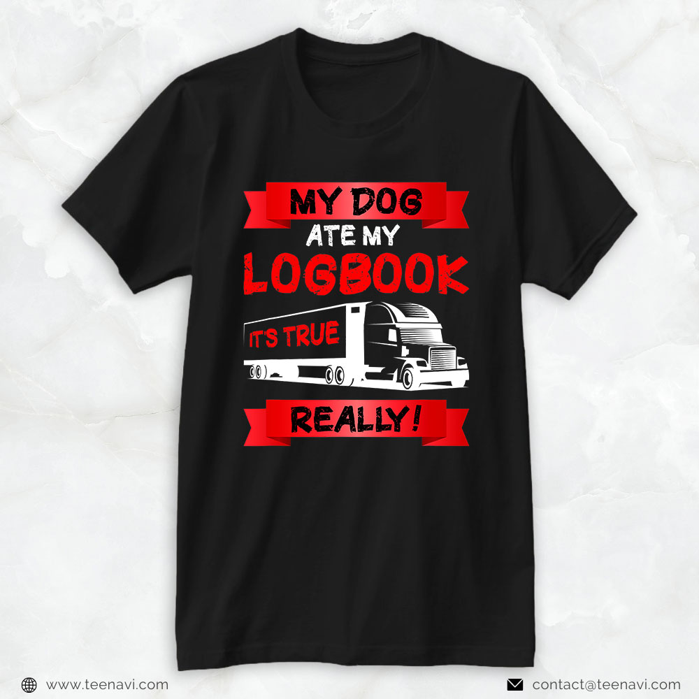 Funny Truck Shirt, Mens Trucker My Dog Ate My Logbook Truck Driver Trucking