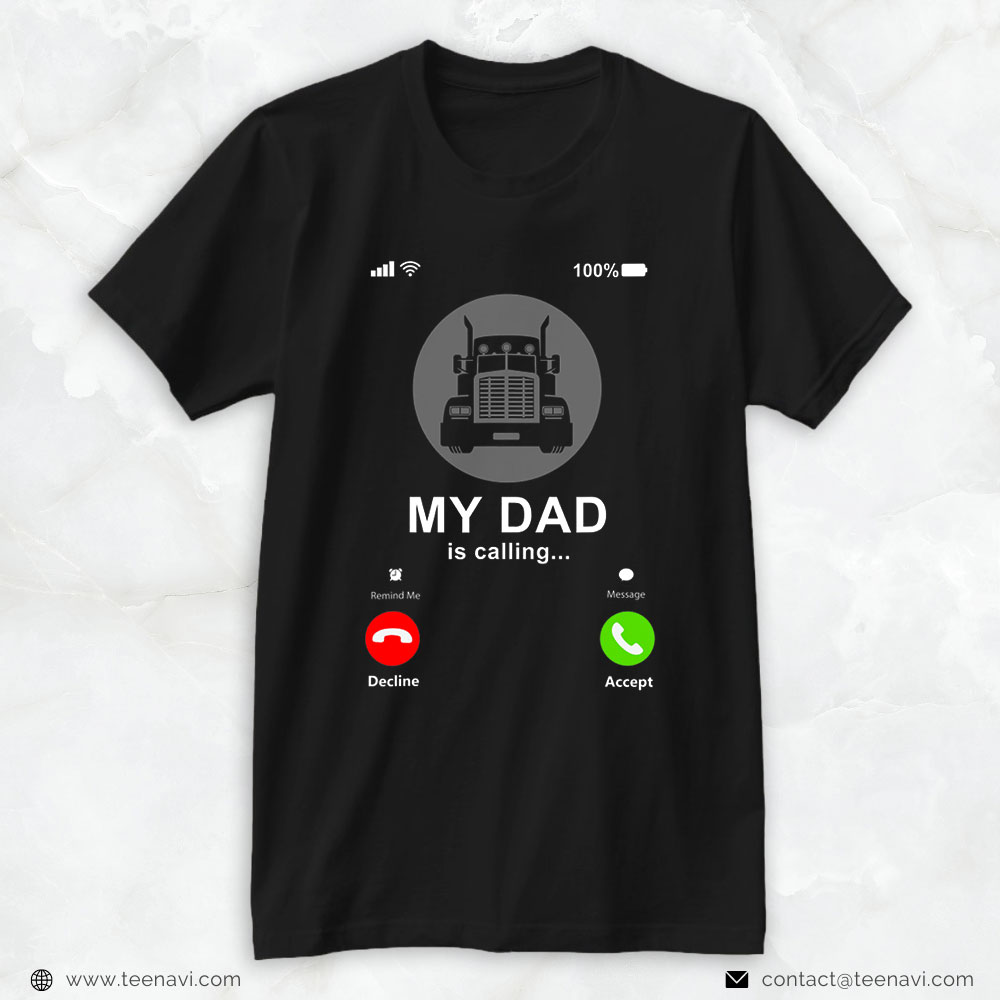 Trucker Shirt, My Dad Is Calling My Dad Is A Trucker Gift Funny