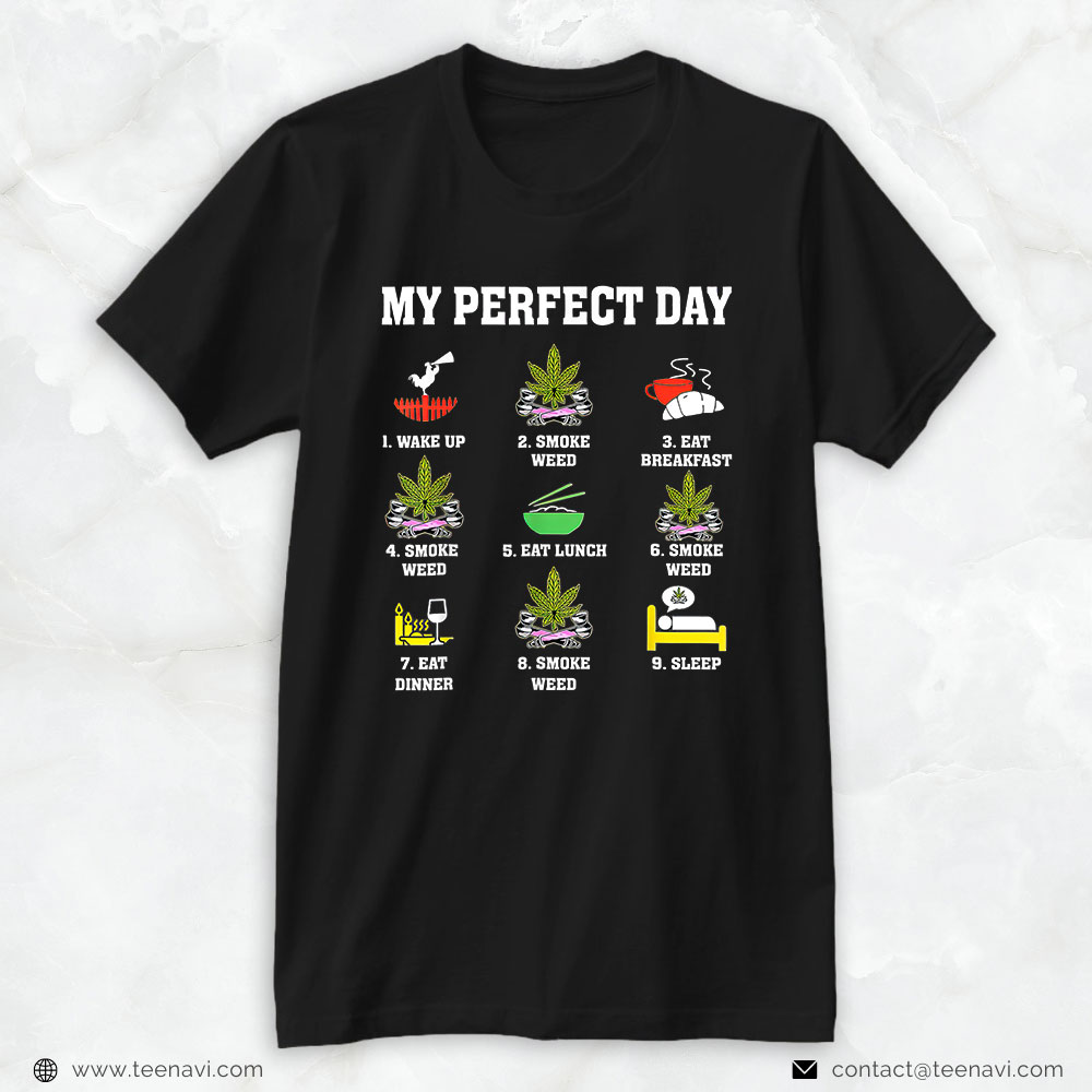 Cannabis Shirt, My Perfect Day Smoke Weed Mother' Day Father's Day