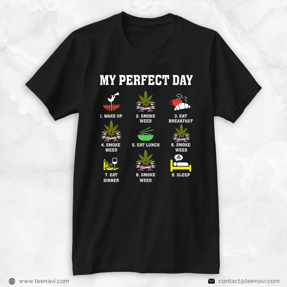 Weed Shirt, My Perfect Day Weed Lovers Weed Cannabis 420