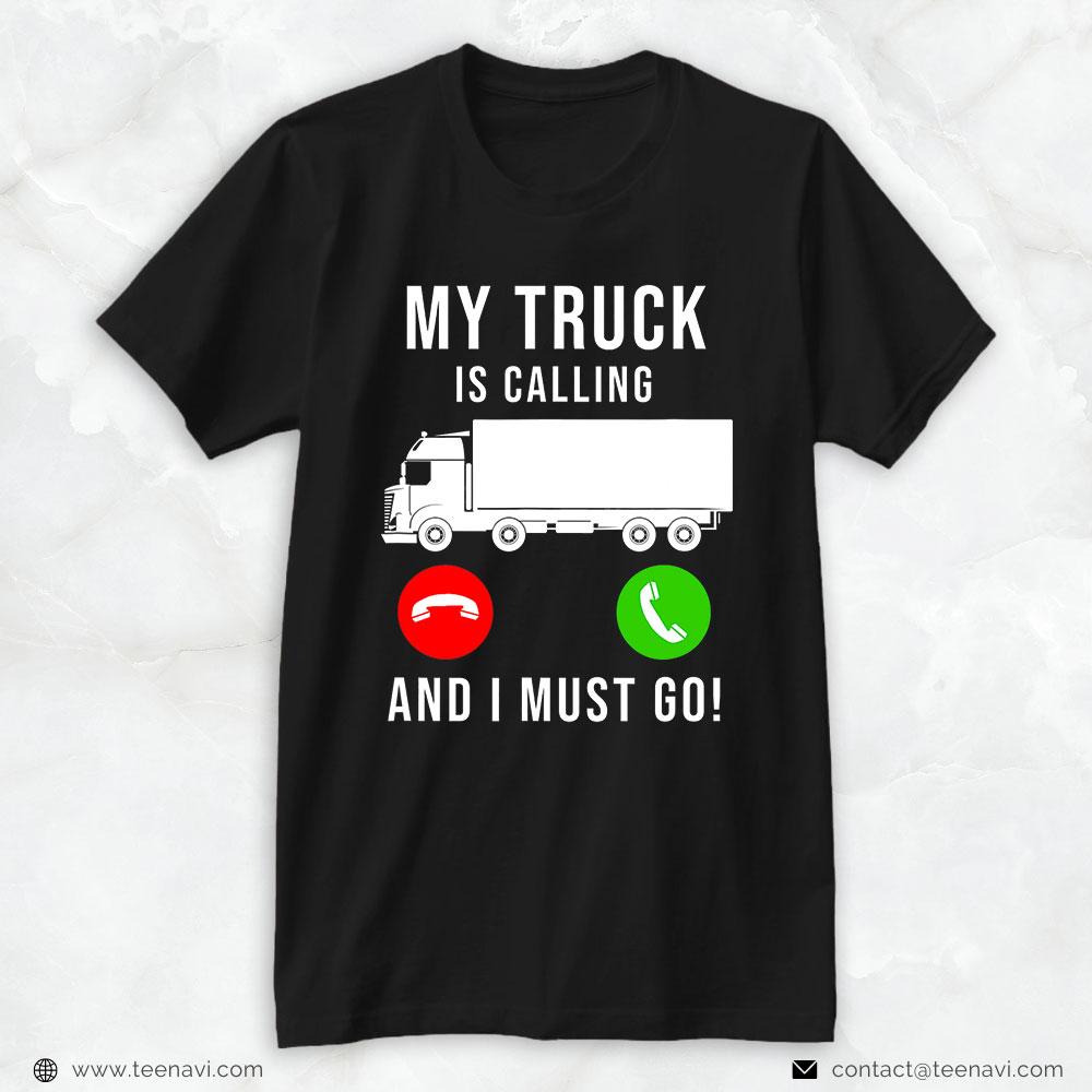 Truck Driver Shirt, My Truck Is Calling - Funny Trucking Trucker Truck Driver