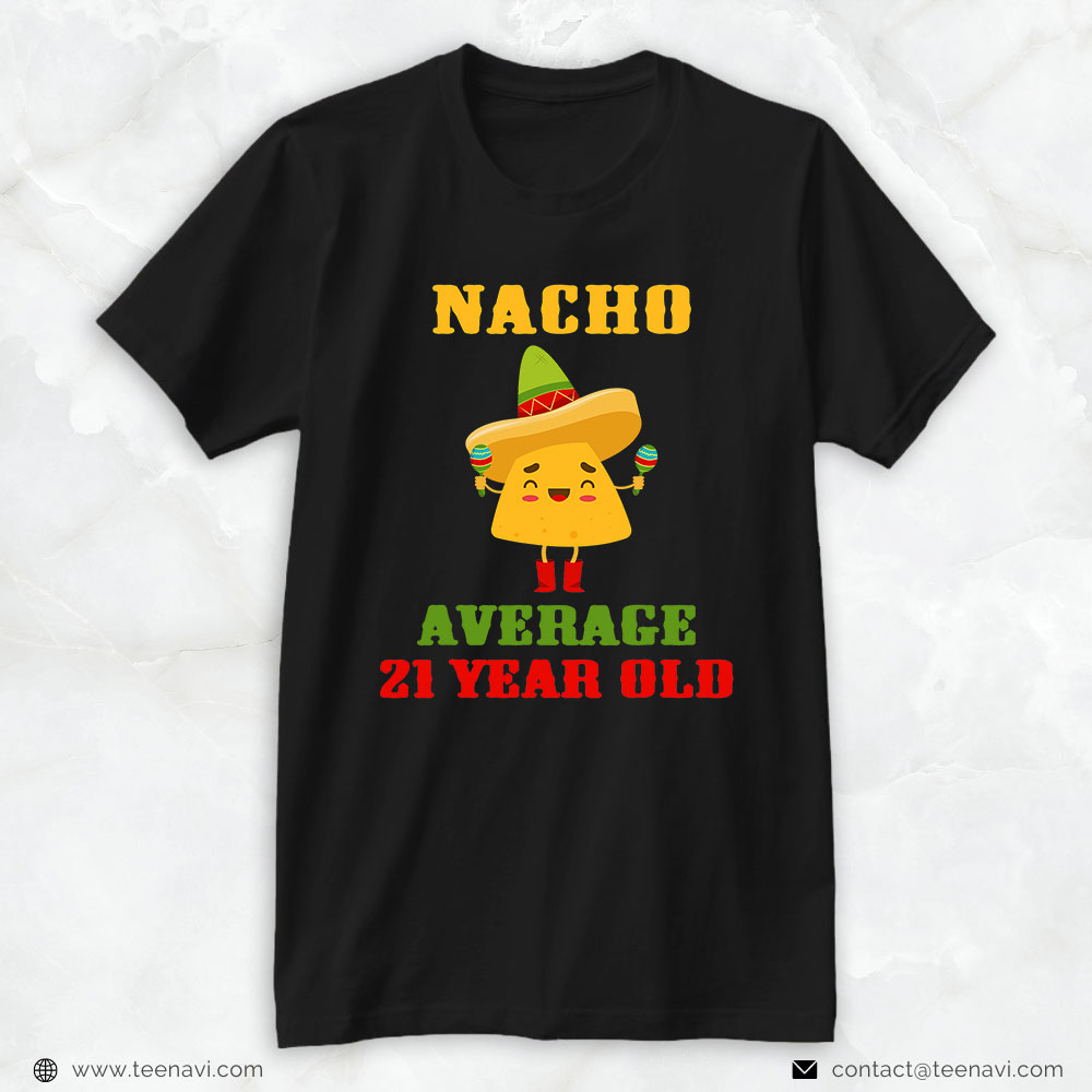21st Birthday Shirt, Nacho Average 21 Year Old Funny Cinco De Mayo 21st Birthday