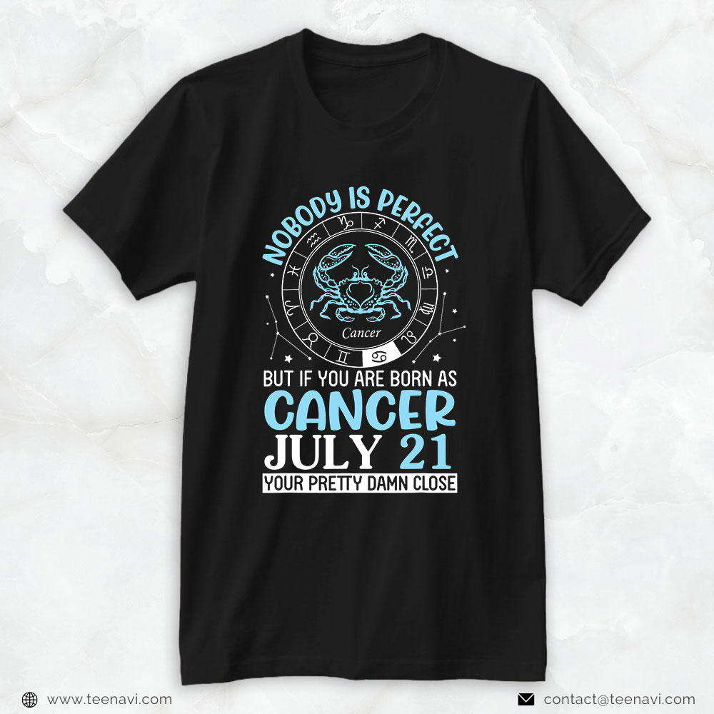 21st Birthday Shirt, Nobody Perfect But If You Are Born As Cancer July 21 Pretty