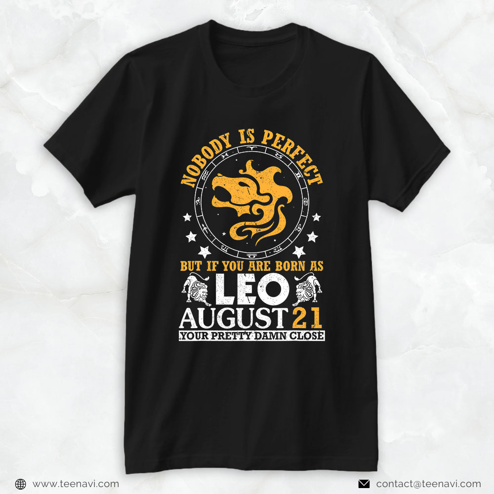 Funny 21st Birthday Shirt, Nobody Perfect But If You Are Born As Leo August 21 Pretty