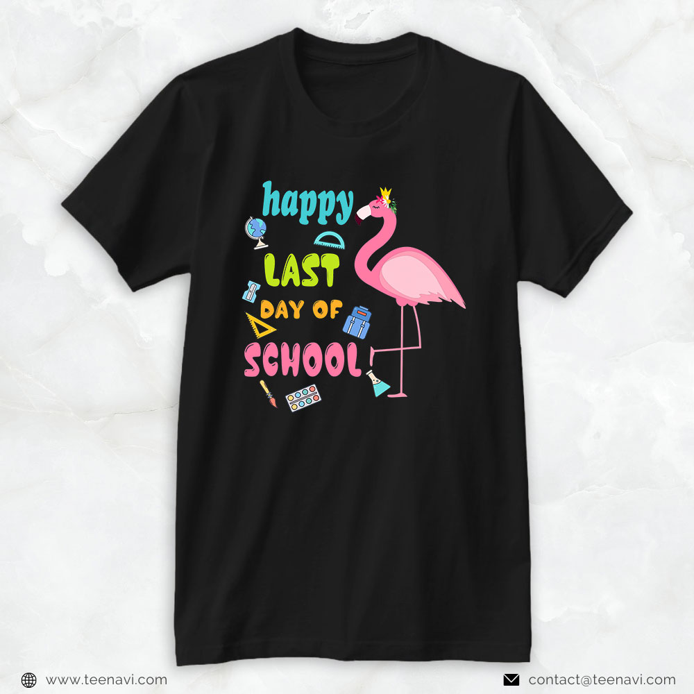 Pink Flamingo Shirt, Pink Flamingo Happy Last Day Of School Student Teacher