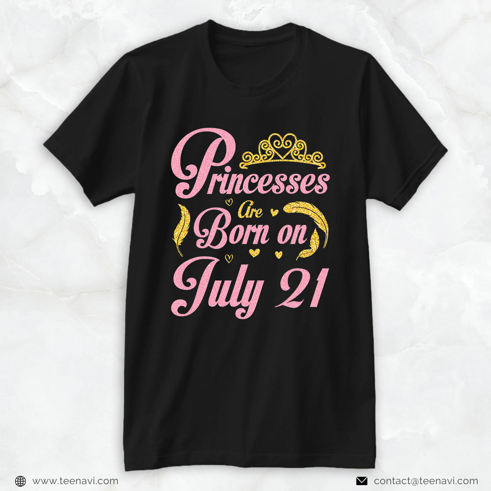 21st Birthday Shirt, Princesses Are Born On July 21 Happy Birthday To Me Daughter