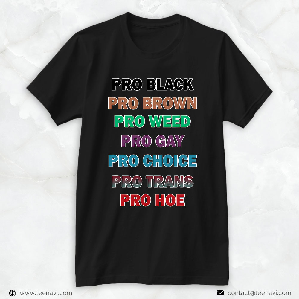 Marijuana Shirt, Pro Black Brown Weed Gay Choice Trans Hoe