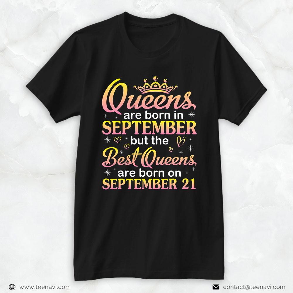 Funny 21st Birthday Shirt, Queens Are Born Sep The Best Queens Are Born On September 21
