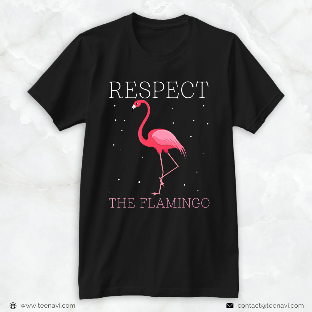 Flamingo Shirt, Respect The Flamingo Flamingo Pink Flamingo