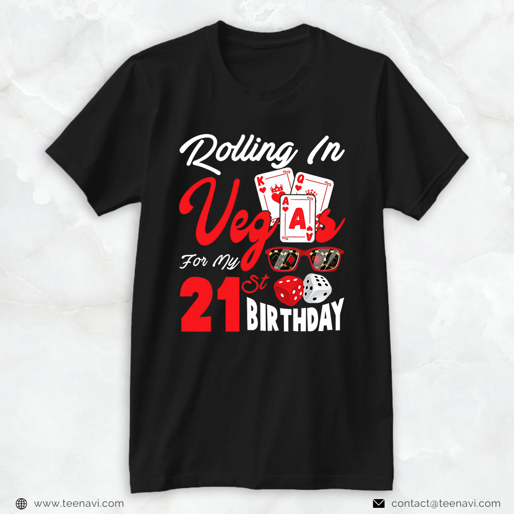Funny 21st Birthday Shirt, Rolling In Vegas For My 21st Birthday Las Vegas Bday Party